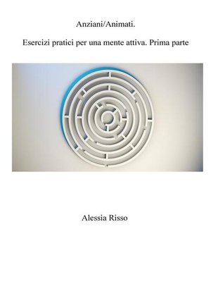 cover image of AnimAnziani. Esercizi pratici per una mente attiva. Prima Parte